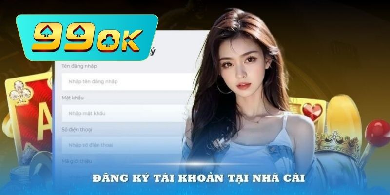 Điền đủ thông tin để đăng ký 99OK dễ dàng