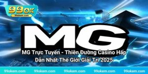 MG Trực Tuyến - Thiên Đường Casino Hấp Dẫn Nhất Thế Giới Giải Trí 2025