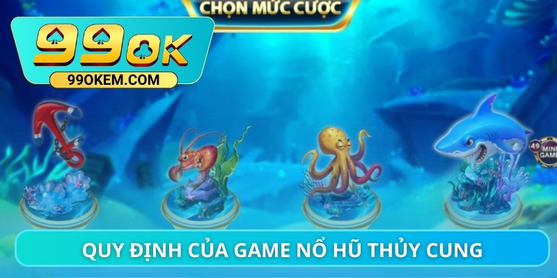 Quy định của game nổ hũ Thủy Cung