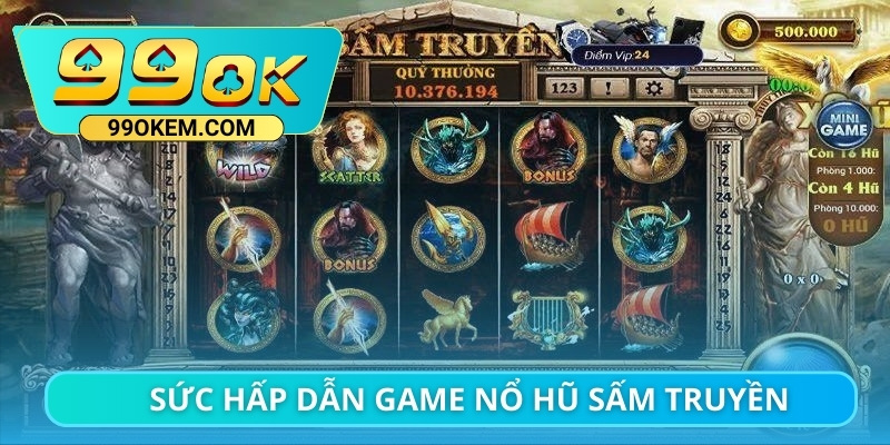 Sức hấp dẫn của game nổ hũ sấm truyền