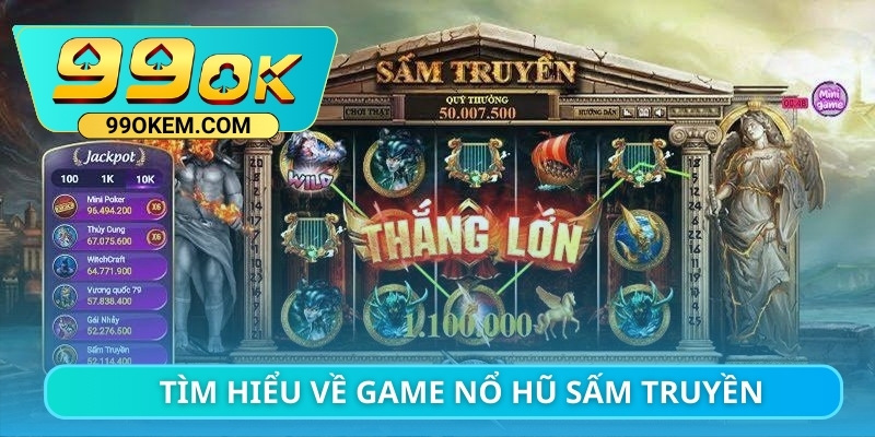 Tìm hiểu về game nổ hũ sấm truyền