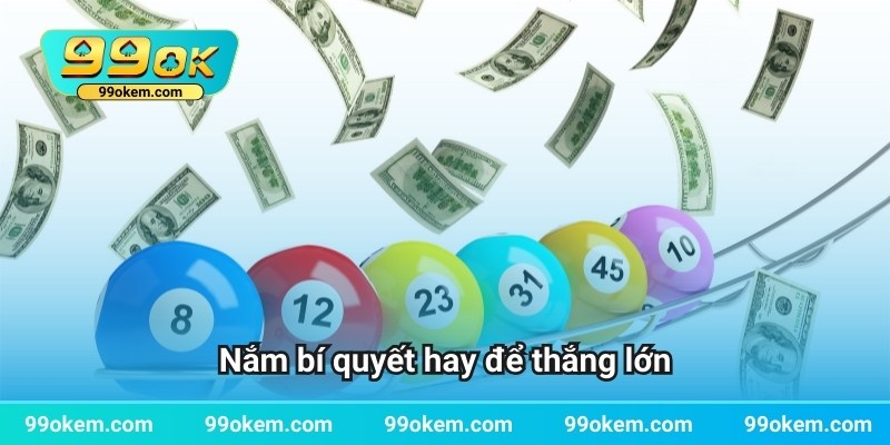 Nắm bí quyết hay để thắng lớn