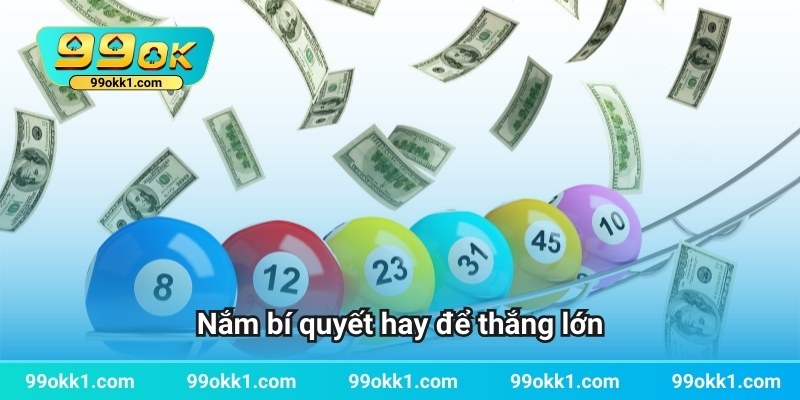 Nắm bí quyết hay để thắng lớn